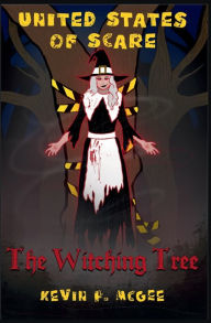 Title: United States of Scare: The Witching Tree:Rhode Island, Author: Kevin McGee