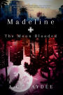 Madeline & The Moon Blooded