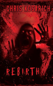 Title: Rebirth: A Novella of Erotic Horror, Author: Chris Kosarich