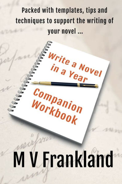 Write a Novel in a Year - Companion Workbook: Your Novel Writing Companion