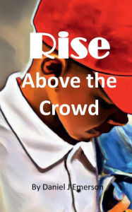 Title: Rise Above the Crowd, Author: DANIEL EMERSON