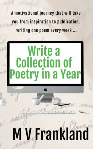 Write a Collection of Poetry in a Year: Inspiration for your collection of poems