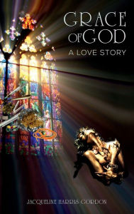 Title: GRACE OF GOD: A Love Story, Author: Jacqueline Harris Gordon