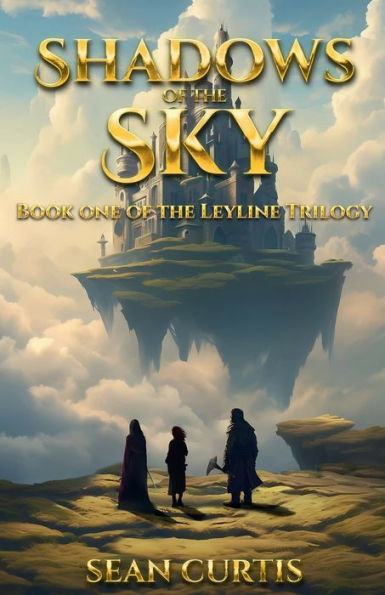 Shadows of The Sky: Book One Leyline Trilogy