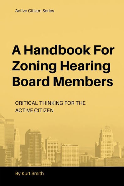 A Handbook for Zoning Hearing Board Members: Critical Thinking for the Active Citizen