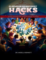 Title: Classroom Management Hacks, Author: Dr. Angella Bennett
