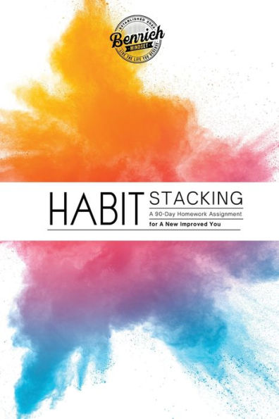 HABIT STACKING: A 90-Day Homework Assignment for A New Improved You