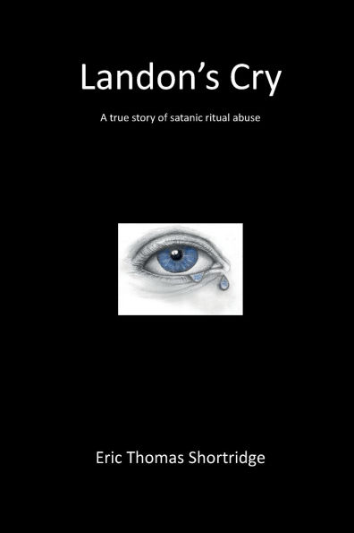 Landon's Cry: a true story of satanic ritual abuse