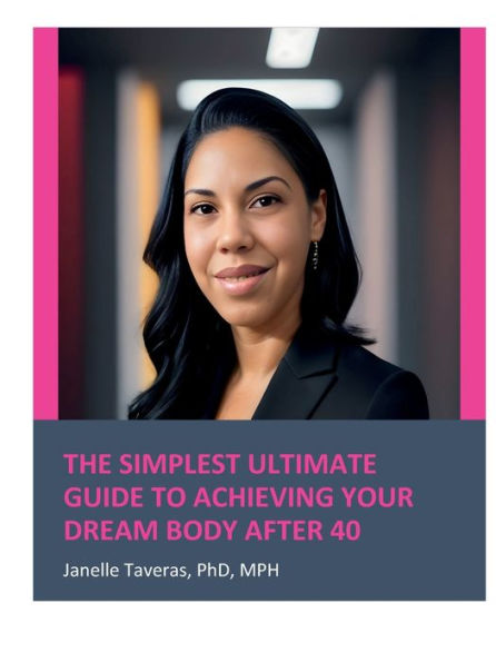 The Simplest Ultimate Guide to Achieving Your Dream Body After 40