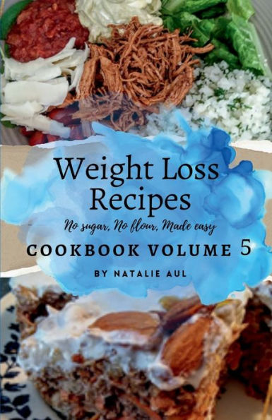 Weight Loss Recipes Cookbook Volume 5 Revised