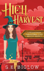 Title: High Harvest: A Supernatural Woman Sleuth Mystery, Author: S. E. Biglow