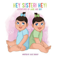 Title: Hey Sister! Hey!, Author: Julie Soukup