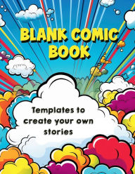 Title: Blank Comic Book: Templates for creating your own stories, Author: Yvonne Kennedy