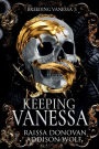 Keeping Vanessa: A Dark Mafia RH Romance