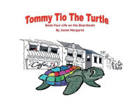 Title: Tommy Tio the Turtle- Life on the Boardwalk: Book 4, Author: Janet Margaret