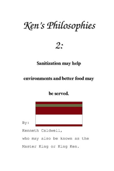 Ken's Philosophies 2: Sanitization may help environments and better food may be served.: