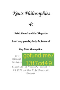 Title: Ken's Philosophies 4: 'Adult Zones' and the 'Magazine Law' may possibly help fix issues of Gay Mob Monopolies, Author: Kenneth Caldwell
