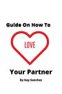 Guide On How To Love Your Partner