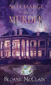 Title: No Charge For Murder, Author: Sloane Mcclain