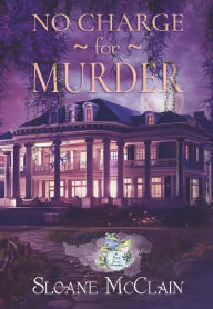Title: No Charge For Murder, Author: Sloane Mcclain