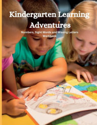 Title: Kindergarten Learning Adventures: Numbers, Sight Words, and Missing Letters Workbook:A Colorful Path to Kindergarten Success, Author: Myjwc Publishing