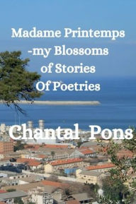 Title: Madame Printemps-my Blossoms of Stories of Poetries-English/French: N/A, Author: Pons Pons