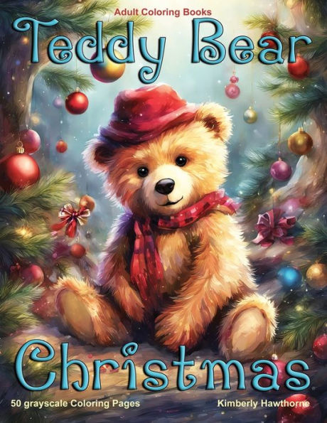 Teddy Bear Christmas Grayscale Coloring Book for Adults: 50 Grayscale Coloring Pages