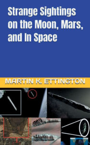 Title: Strange Sightings on the Moon, Mars, and In Space, Author: Martin Ettington