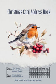 Title: Christmas Card Address Book: Winter Robin Record, Send and Received Cards for upto 10 Years 624 Addresses, Author: Sarah Frances