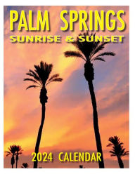 Title: Palm Springs 2024 Sunrise & Sunset Calendar, Author: Paul Hamel