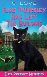 Title: Elvis Purrsley Has Left the Building, Author: C. Love