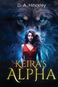 Title: Keira's Alpha, Author: D.A. Hinckley