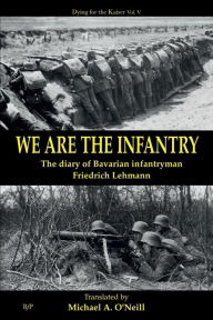 Title: We are the Infantry, Author: Friedrich Lehmann