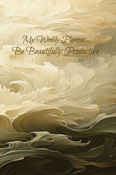 My Weekly Planner: Be Beautifully Productive