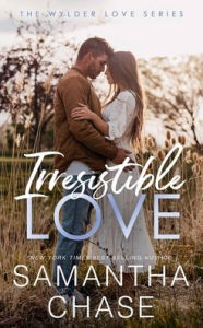 Title: Irresistible Love, Author: Samantha Chase