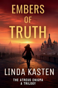 Title: Embers of Truth: The Atreus Enigma, Author: Linda Kasten