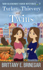 Turkey, Thievery, and Twins: A Small-Town Holiday Cozy Mystery