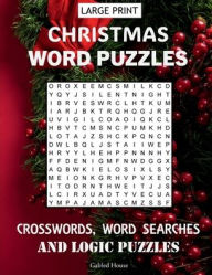 Title: Christmas Word Puzzles Large Print: Crosswords, Word Searches, and Logic Puzzles, Author: Gabled House