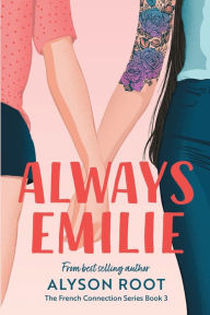 Title: Always Emilie: A Sapphic Romance, Author: Alyson Root