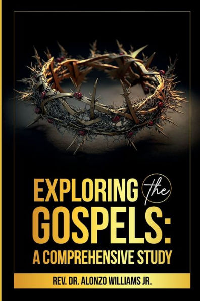 Exploring The Gospels: A Comprehensive Study
