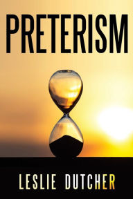 Title: Preterism, Author: Leslie Dutcher