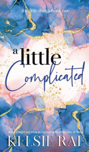 Title: A Little Complicated, Author: Kelsie Rae