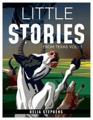 Title: Little Stories from Texas Vol. 1 (Rhyme Couplets), Author: Delia Marie Stephens