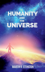 Title: Humanity and the Universe, Author: Martin Ettington