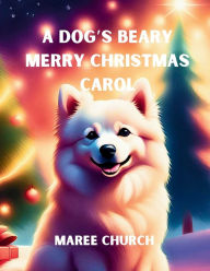 Title: A Dog's Beary Merry Christmas Carol, Author: Maree Church