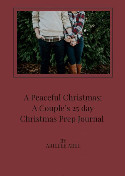 A Peaceful Christmas: A Couple's 25 day Christmas Prep Journal