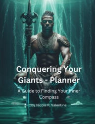 Title: Conquering Your Giants: A Guide to Finding Your Inner Compass - Planner:, Author: Nicole Valentine