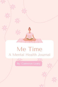 Title: Me Time: A Mental Health Journal, Author: Cameron Leary