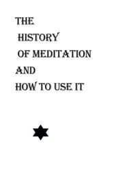 Title: THE HISTORY OF MEDITATION AND HOW TO USE IT, Author: Lamia Davis