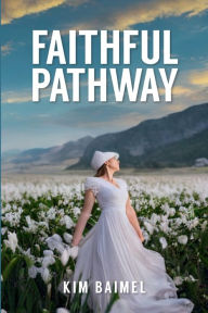 Title: FAITHFUL PATHWAY, Author: Kim Baimel